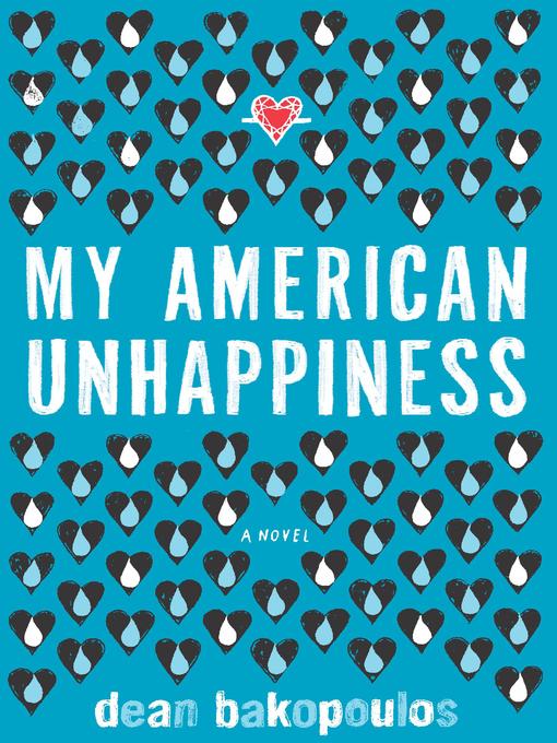 Title details for My American Unhappiness by Dean Bakopoulos - Available